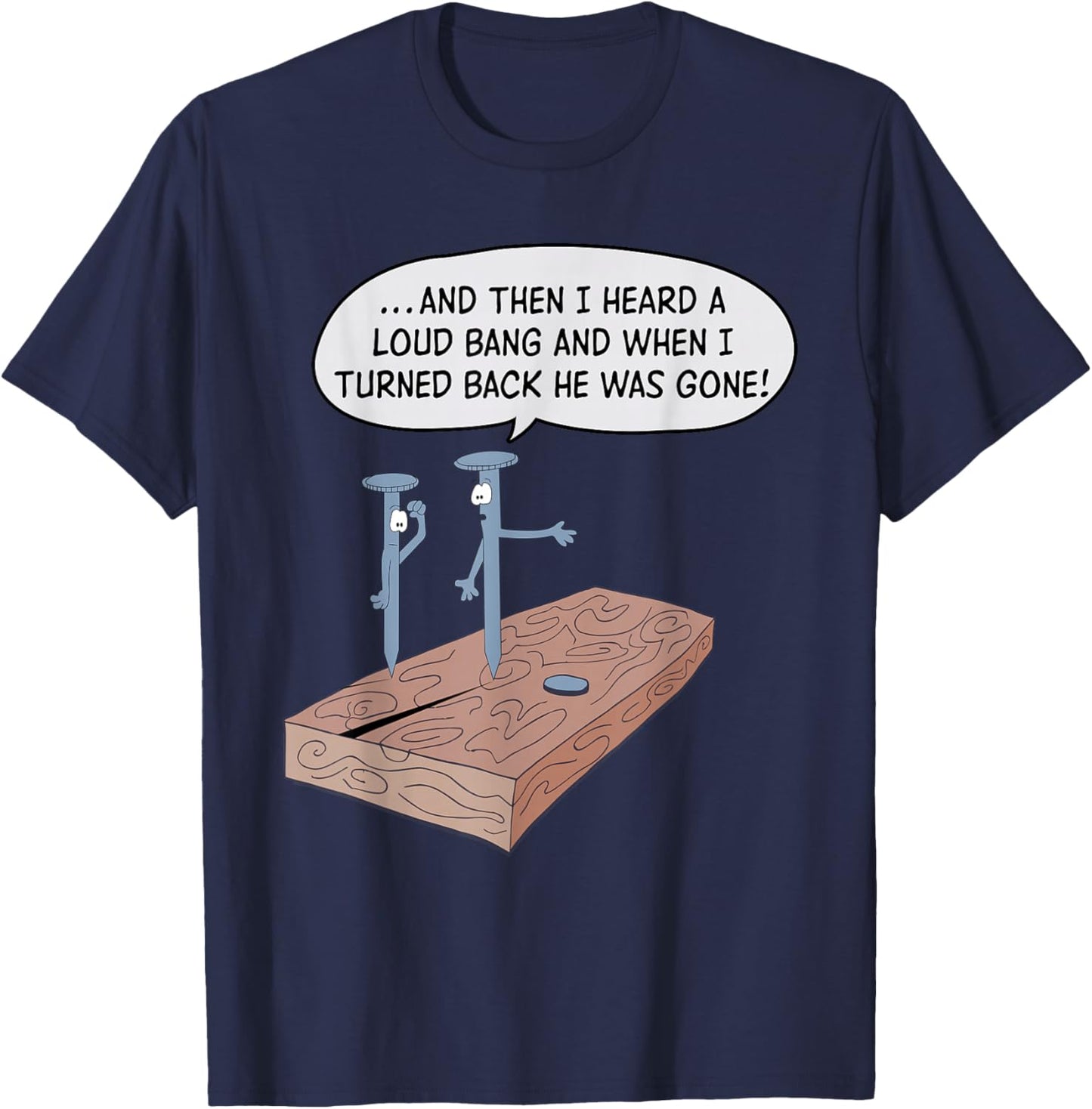 And Then I Heard A Loud Bang And When I Turned Back T-Shirt - T-Shirt | Navy