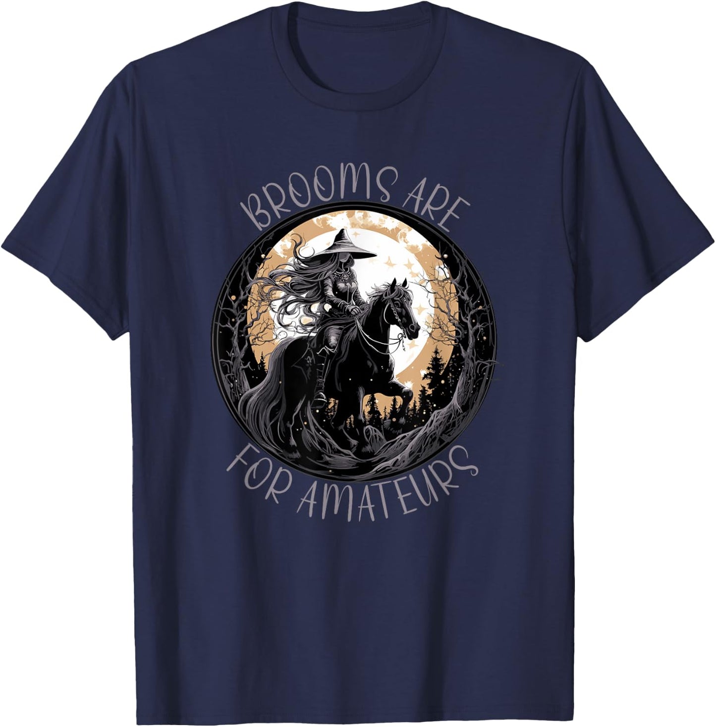 Brooms Are For Amateurs Horses Witch Halloween Funny Brooms T-Shirt - T-Shirt | Navy