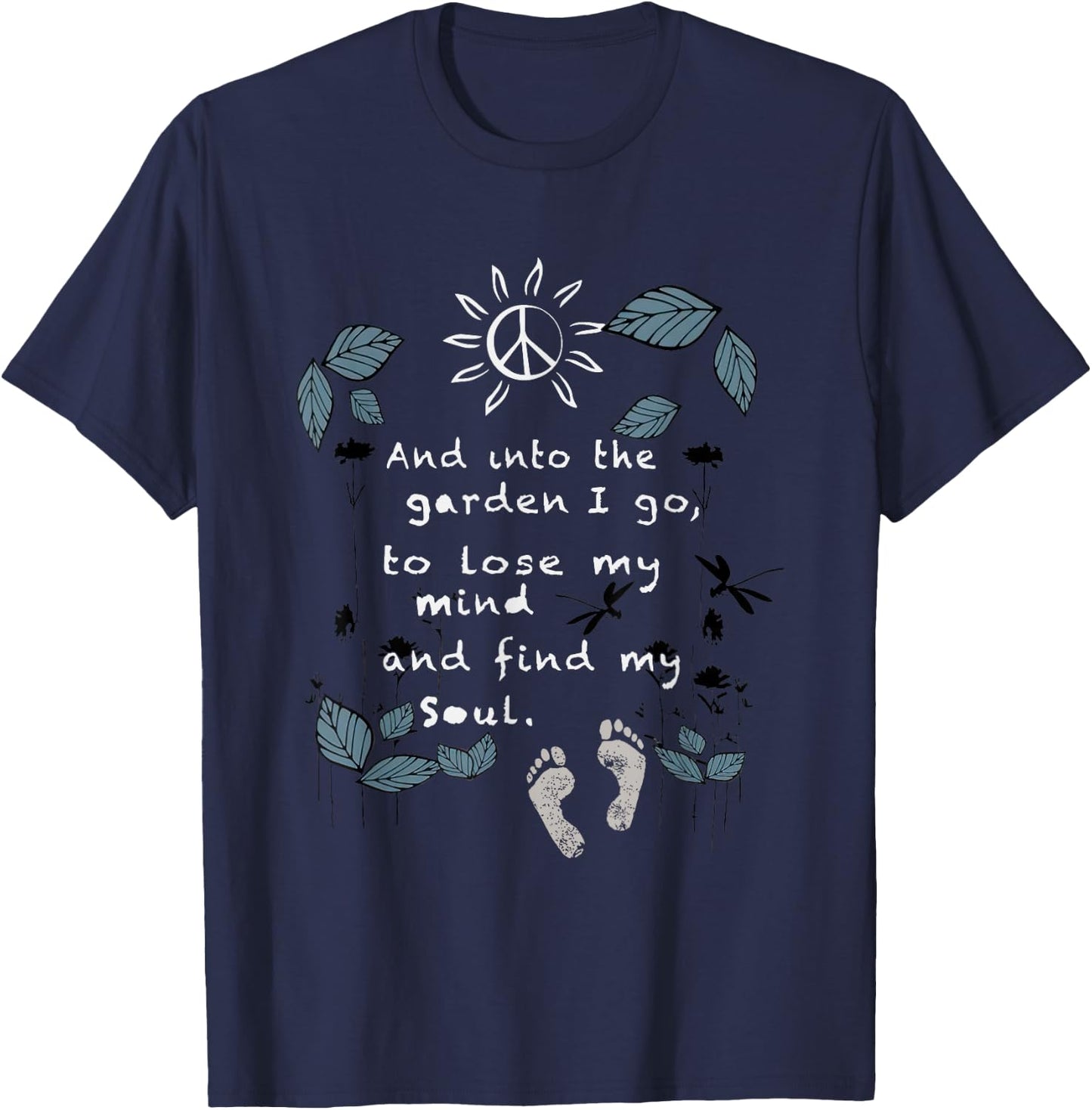And Into The Garden I Go To Lose My Mind And Find My Soul T-Shirt - T-Shirt | Navy