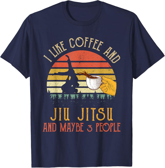 I Like Coffee And Jiu jitsu Maybe 3 People Gifts T-Shirt - T-Shirt | Navy