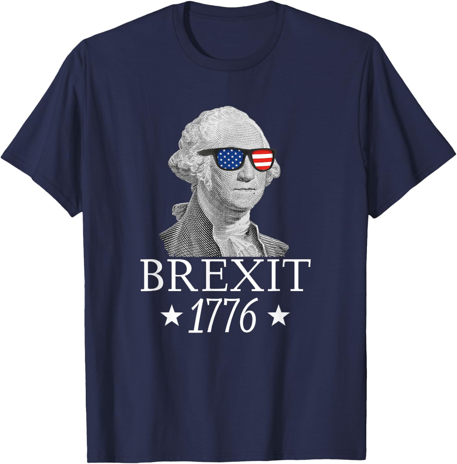Brexit 1776 George Washington Revolution USA Independence T-Shirt - T-Shirt | Navy