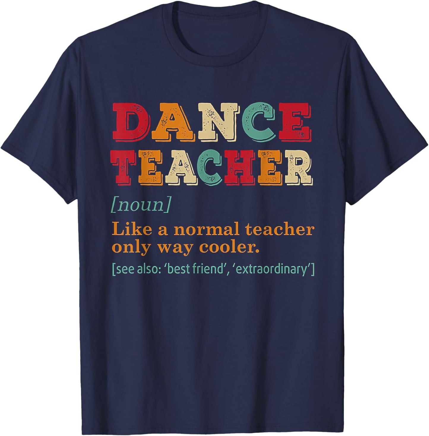 Dance Teacher Like A Normal Teacher Only Way Cooler Black T-Shirt - T-Shirt | Navy