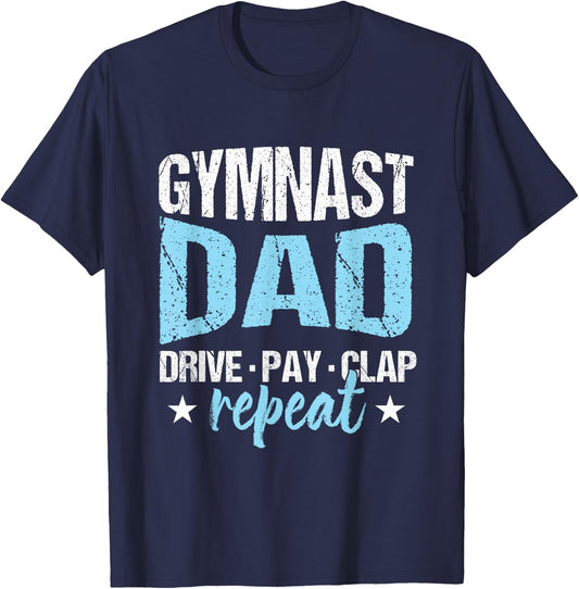 Gymnastics Fan Father Gymnast Dad Drive Pay Clap Repeat T-Shirt - T-Shirt | Navy