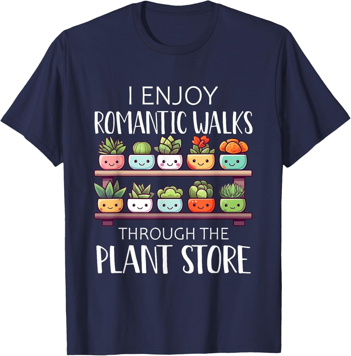 Plant Shirt Funny Romantic Walks Gardening Plants Lover Gift T-Shirt - T-Shirt | Navy