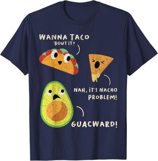 Wanna Taco Bout It? Nah It's Nacho Problem Guacward Avocado T-Shirt - T-Shirt | Navy