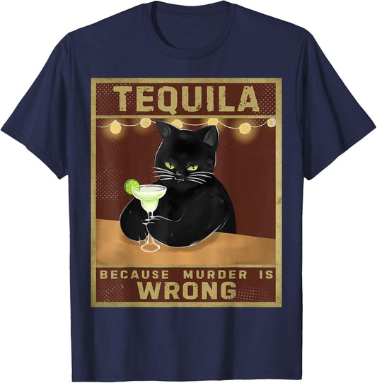 Tequila Because Murder is Wrong Alcohol Cat T-Shirt - T-Shirt | Navy