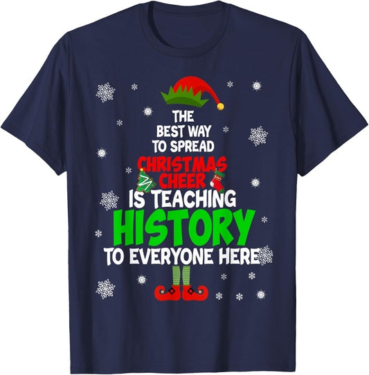 The Best Way To Spread Christmas Cheer Is Teaching History T-Shirt - T-Shirt | Navy