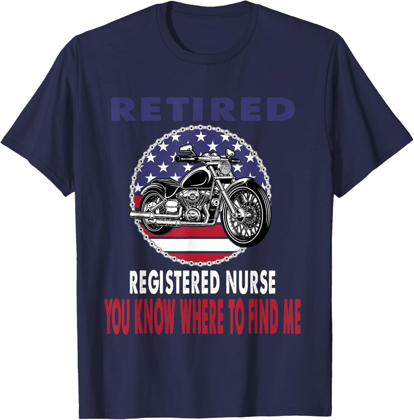 Retired Registered Nurse Find Me Motorcycle Biker T-Shirt - T-Shirt | Navy