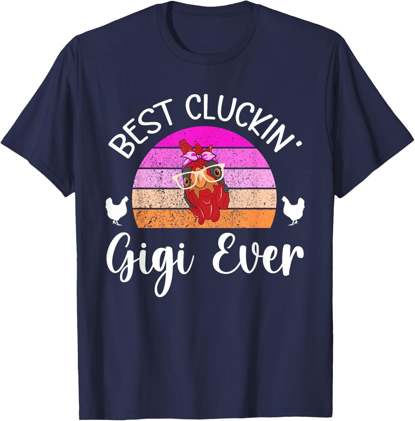 Best Cluckin' Gigi Chicken Gigi Chicken Owner Chicken Farmer T-Shirt - T-Shirt | Navy