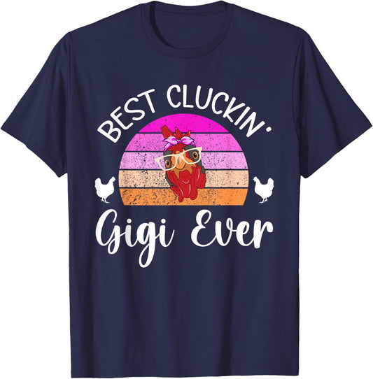 Best Cluckin' Gigi Chicken Gigi Chicken Owner Chicken Farmer T-Shirt - T-Shirt | Navy