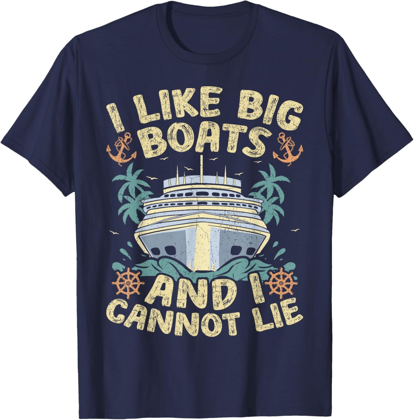 Retro Style I Like Big Boats And I Cannot Lie Cruise Ship T-Shirt - T-Shirt | Navy