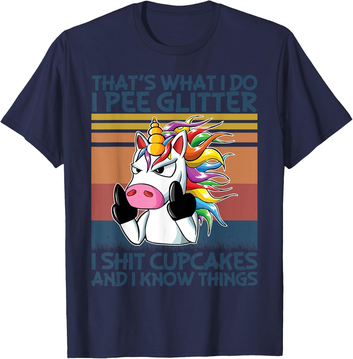 That's What I Do I Pee Glitter I Shit Cupcakes Unicorn T-Shirt - T-Shirt | Navy