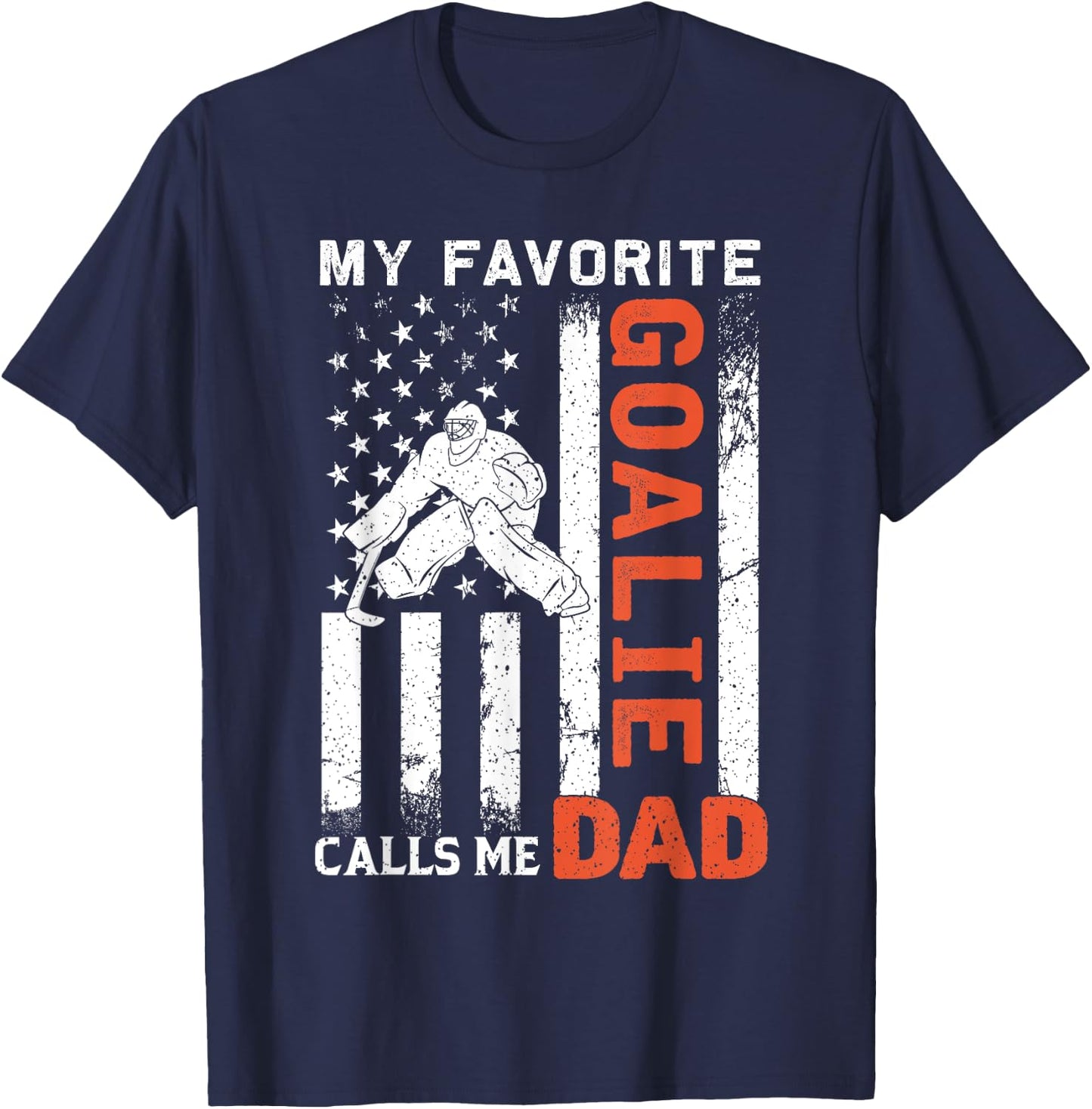 My Favorite Goalie Calls Me Dad USA Flag Father's Day Women Men T-Shirt - T-Shirt | Navy