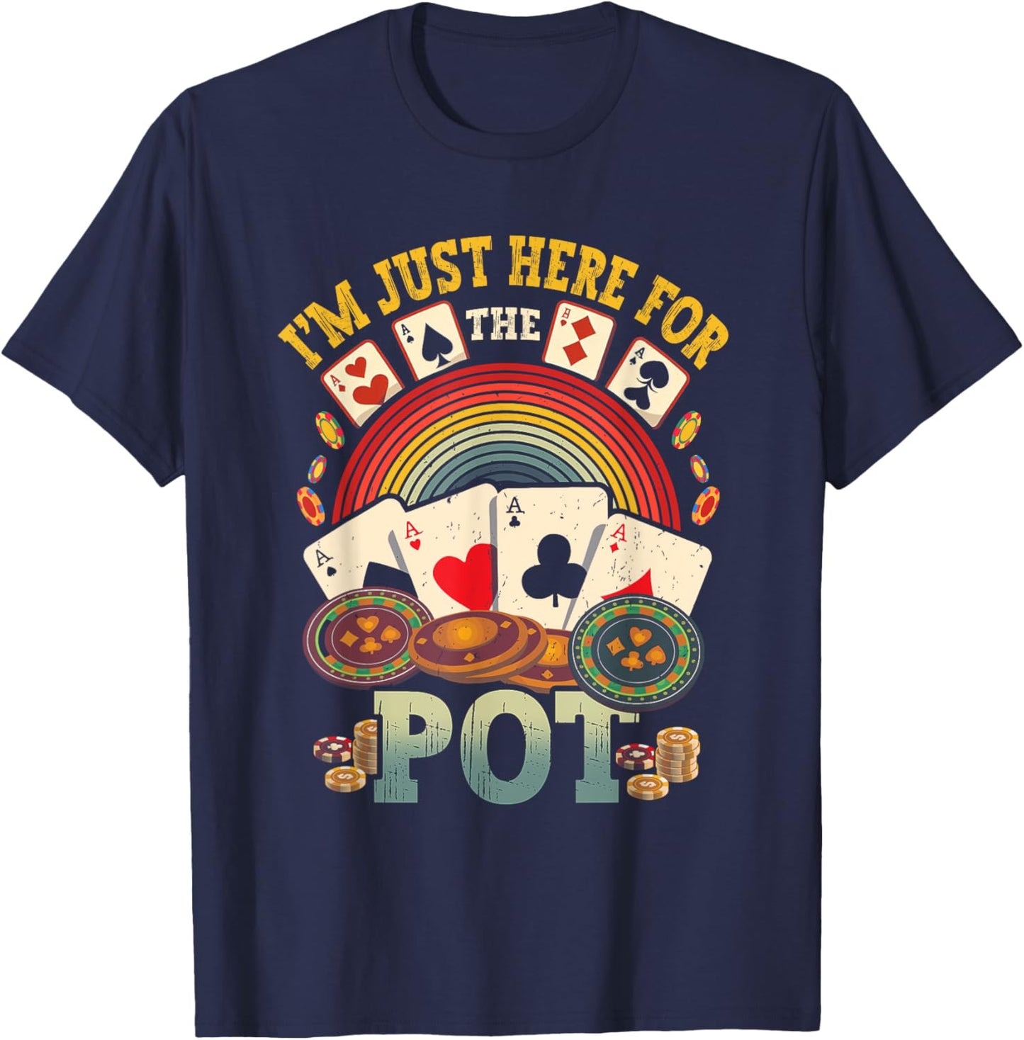 I'M Just Here For The Pot Poker Lover Gambling Gambler T-Shirt - T-Shirt | Navy