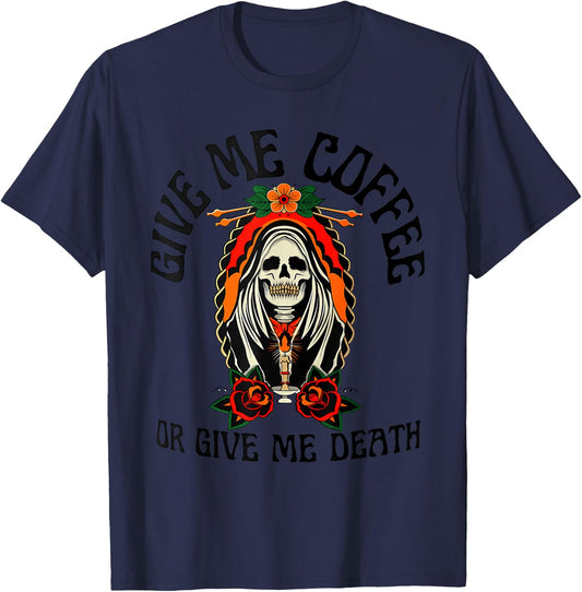 Give Me Coffee Or Give Me Death Apparel T-Shirt - T-Shirt | Navy