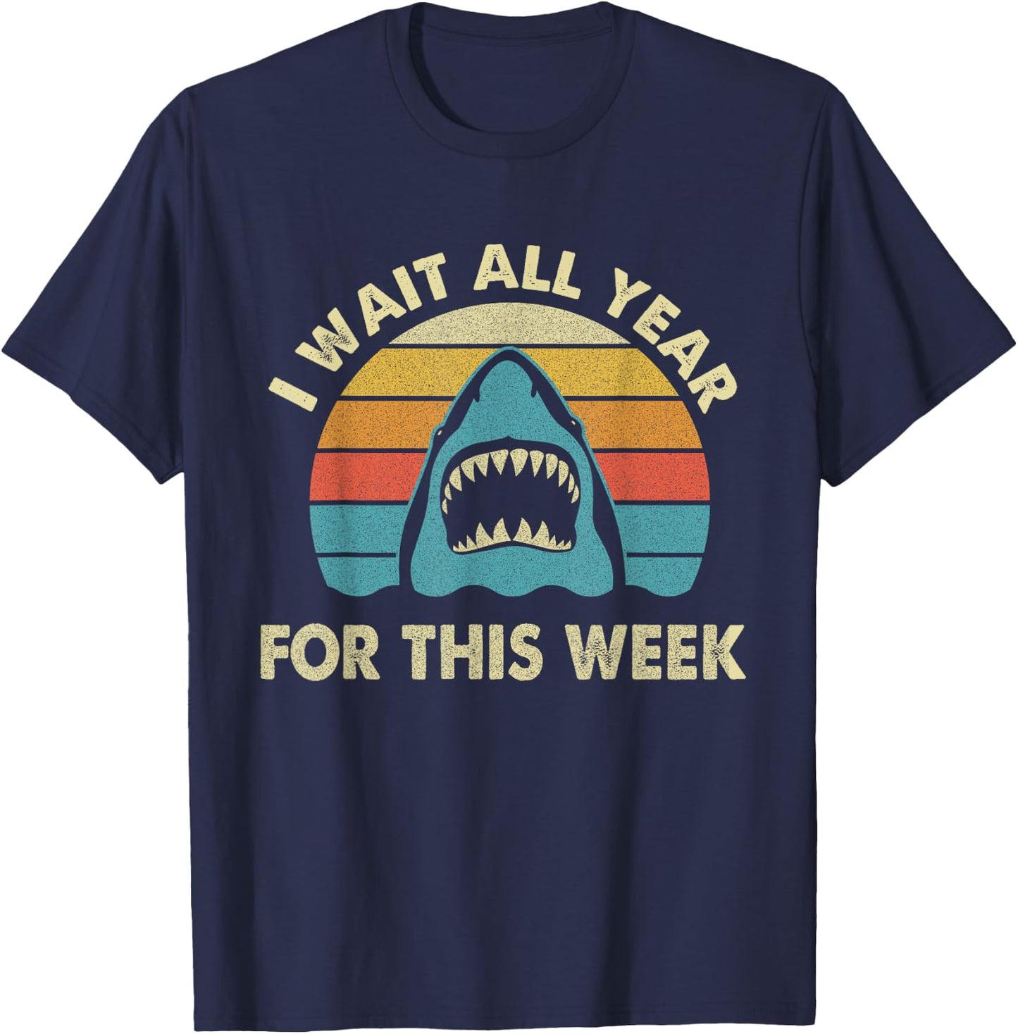 I Wait All Year For This Week - Shark Lover Ocean Wildlife T-Shirt - T-Shirt | Navy