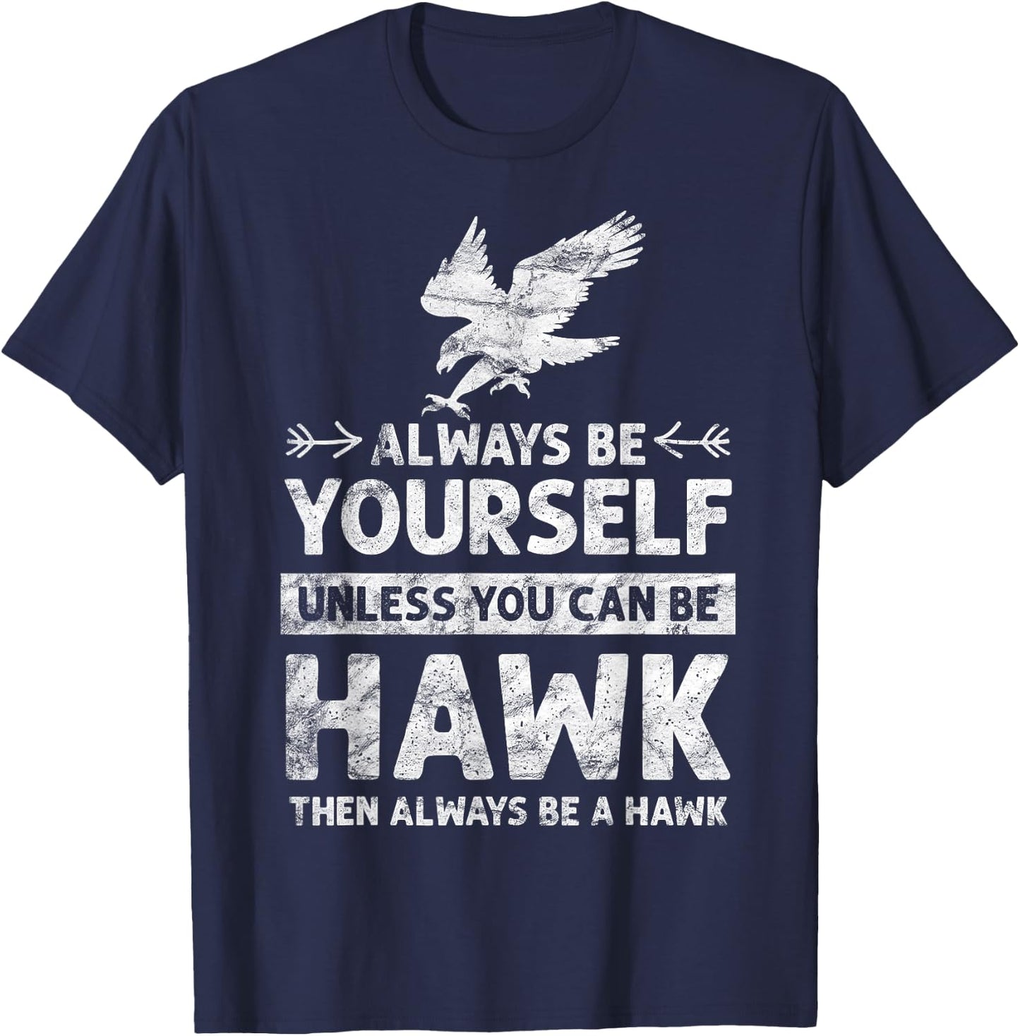 Always be Yourself Unless You Can be a HAWK vintage T-Shirt - T-Shirt | Navy