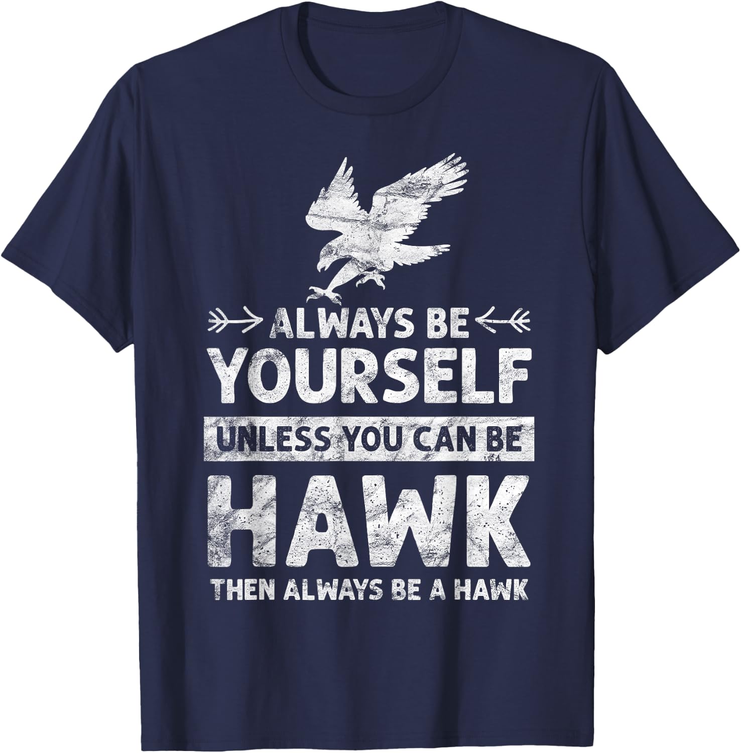 Always be Yourself Unless You Can be a HAWK vintage T-Shirt - T-Shirt | Navy