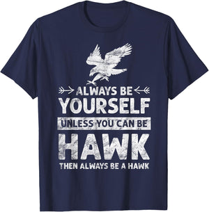 Always be Yourself Unless You Can be a HAWK vintage T-Shirt - T-Shirt | Navy