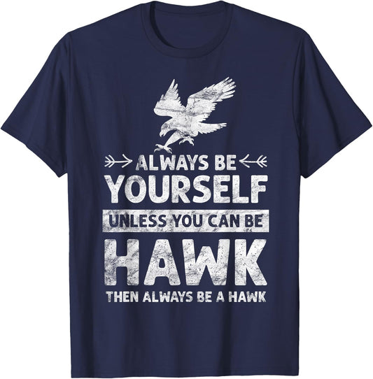 Always be Yourself Unless You Can be a HAWK vintage T-Shirt - T-Shirt | Navy