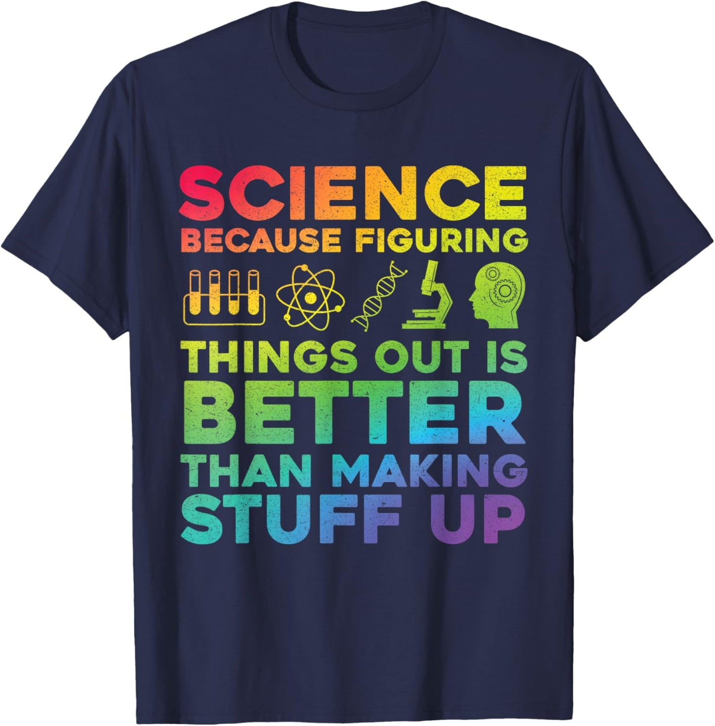 Funny Quote Science Because Figuring Things Out Is Better T-Shirt - T-Shirt | Navy