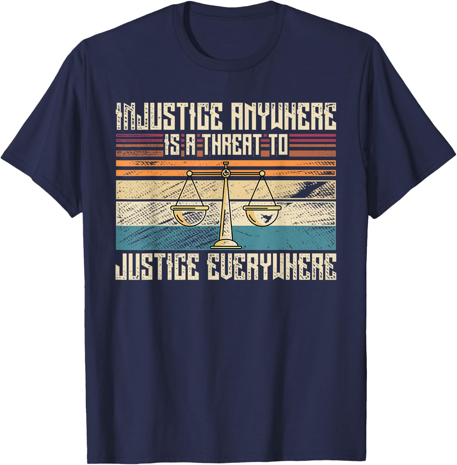 Injustice Anywhere Is Threat To Justice Everywhere T-Shirt - T-Shirt | Navy