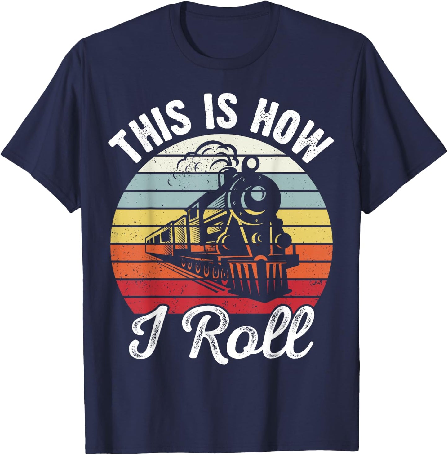 Train Conductor Retro Sunset This Is How I Roll Train T-Shirt - T-Shirt | Navy