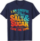 I AM CAREFUL WITH WHO I TRUST SALT & SUGAR LOOK Funny design T-Shirt - T-Shirt | Navy