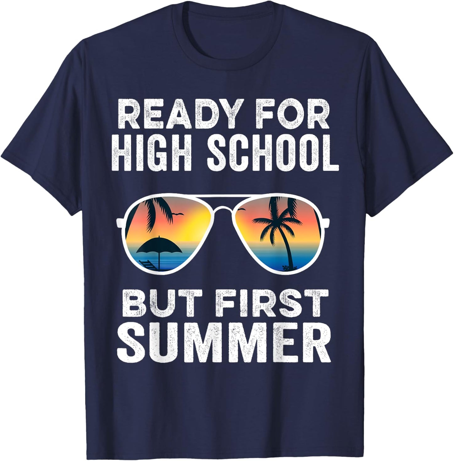 Ready For High School But First Summer - Funny Freshman T-Shirt - T-Shirt | Navy