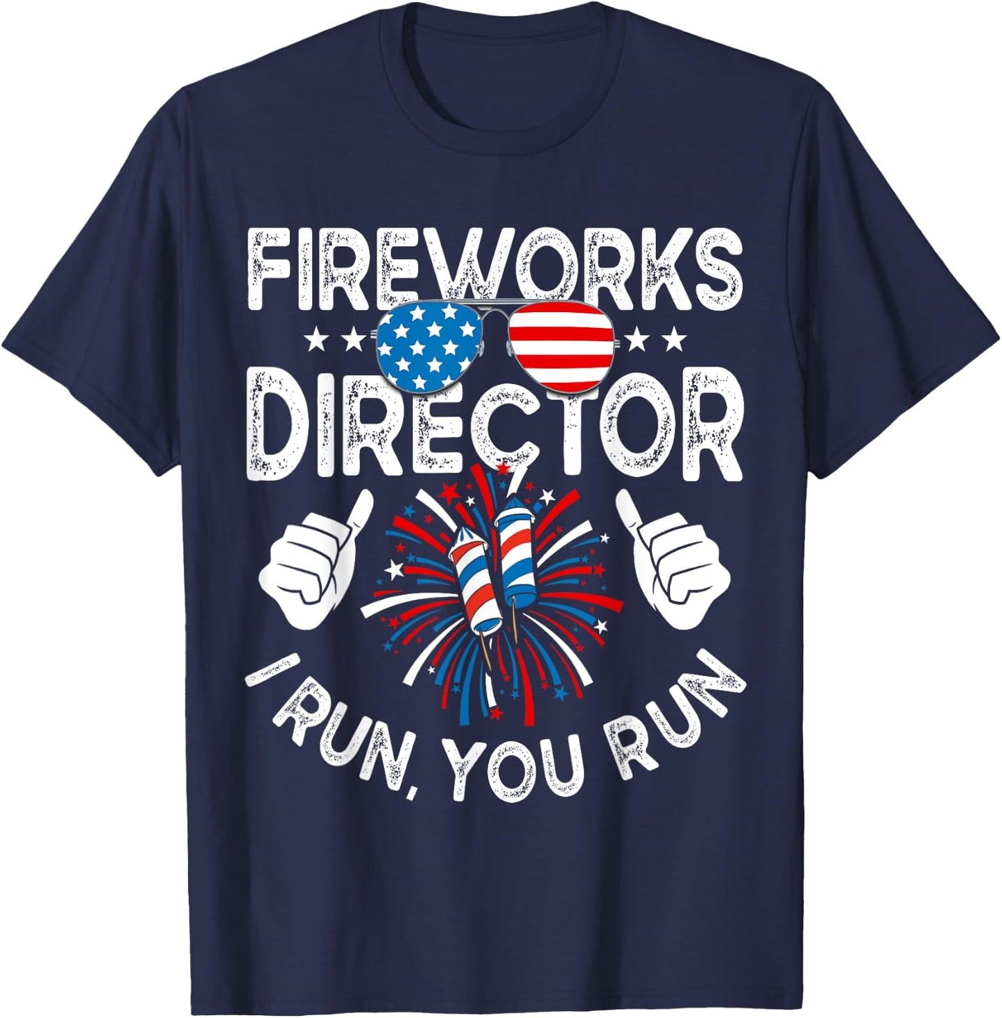 Fireworks Director If I Run You Run Shirt Funny 4th of July Women Kids Men T-Shirt - T-Shirt | Navy