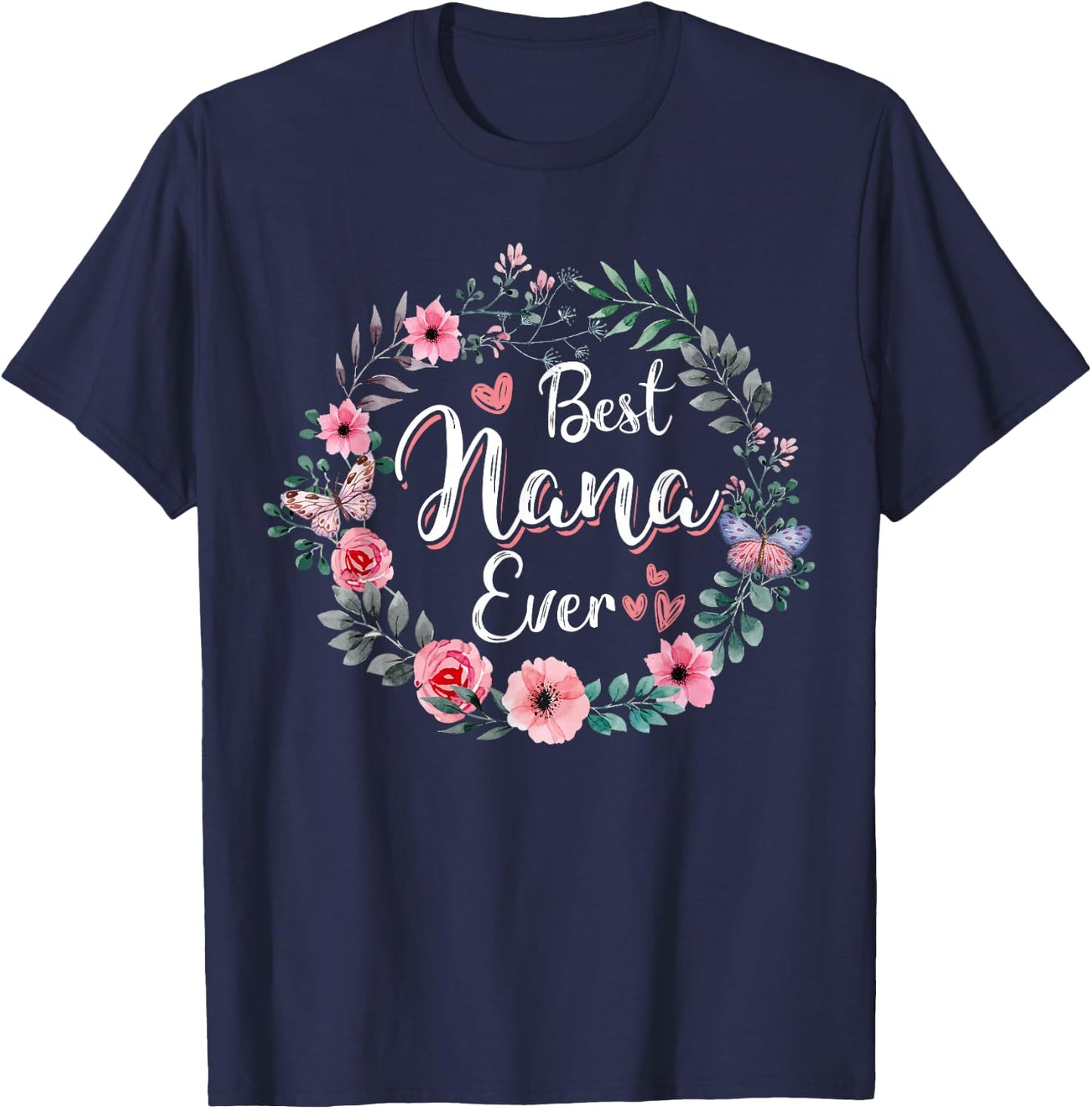 Best Nana Ever Shirt Mother's Day Mom Mimi Grandma Nana Idea T-Shirt - T-Shirt | Navy