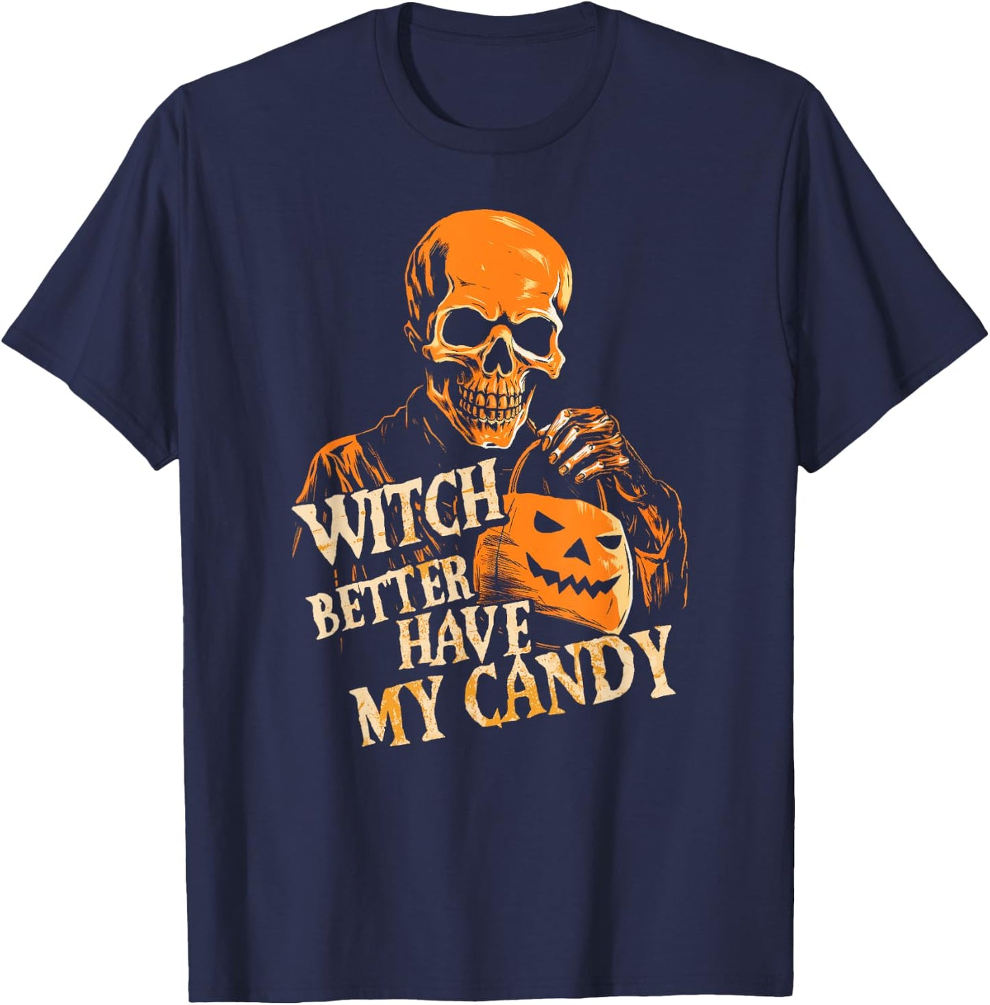 Witch Better Have My Candy Halloween Skull Trick Or Treating T-Shirt - T-Shirt | Navy