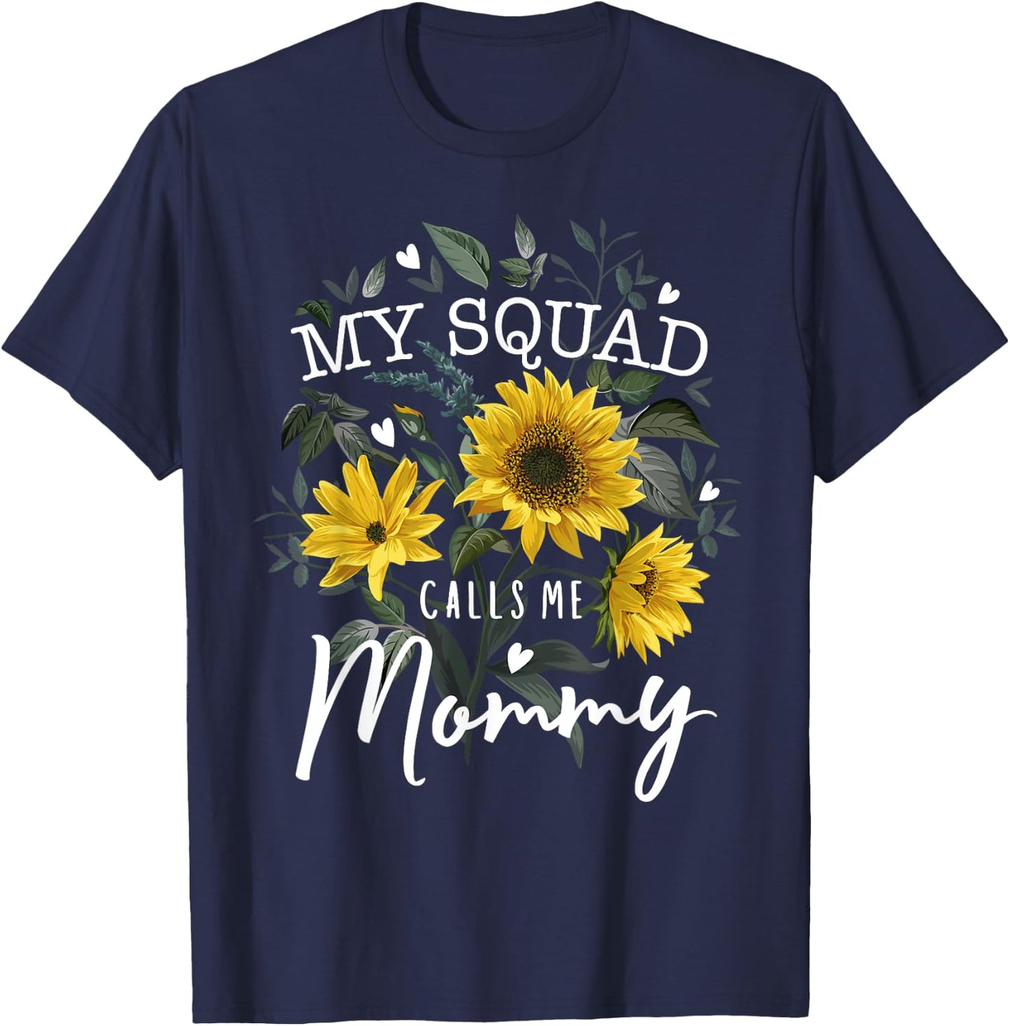 My Squad Calls Me Mommy Funny Mother's Day Gifts Sunflower T-Shirt - T-Shirt | Navy