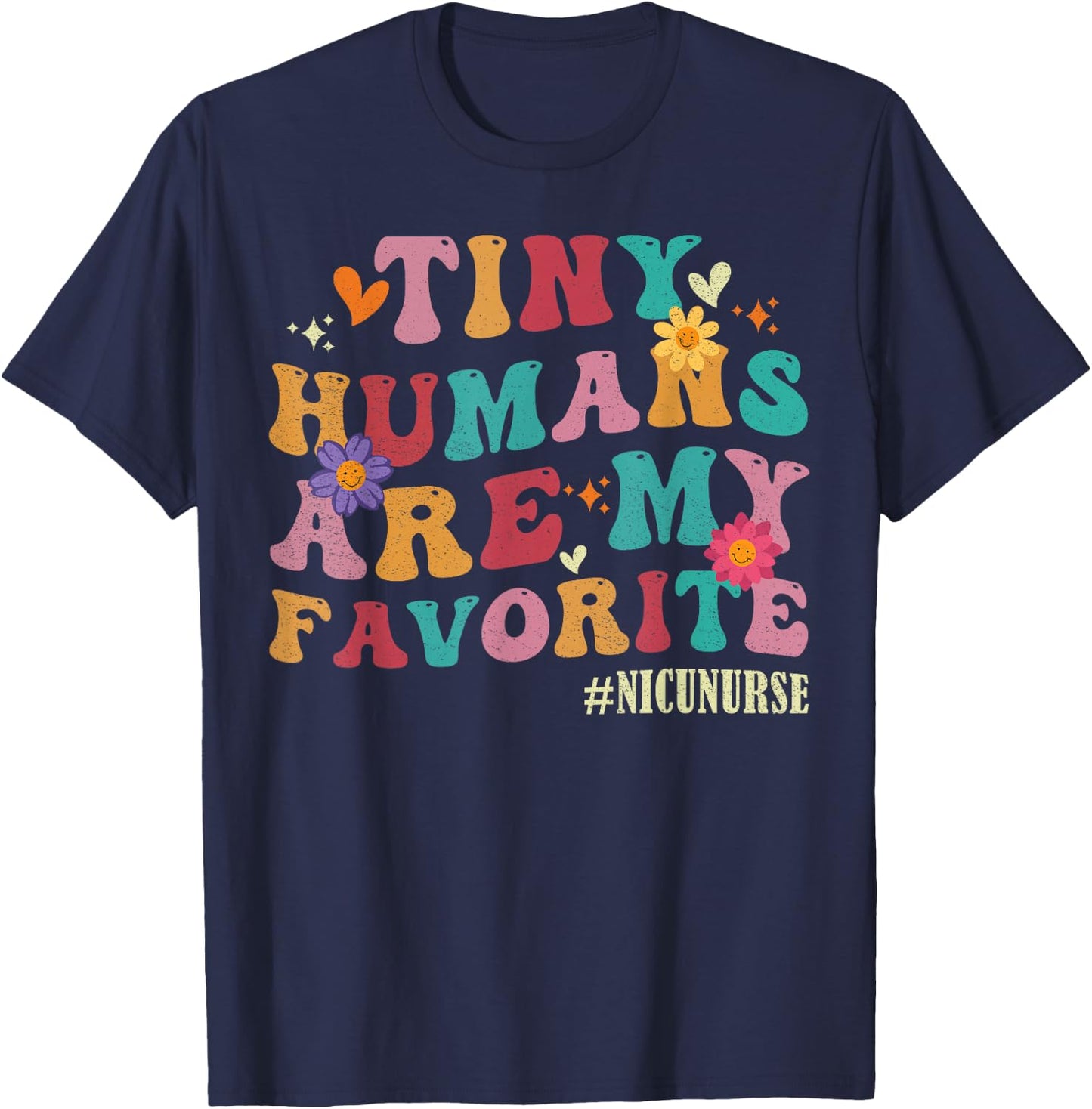 Tiny Humans Are My Favorite NICU Nurse Funny T-Shirt - T-Shirt | Navy