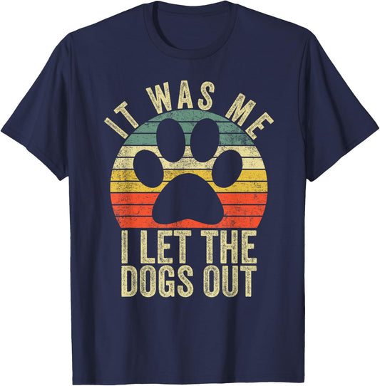 it was me i let the dogs out funny dog Women Girls Kids T-Shirt - T-Shirt | Navy