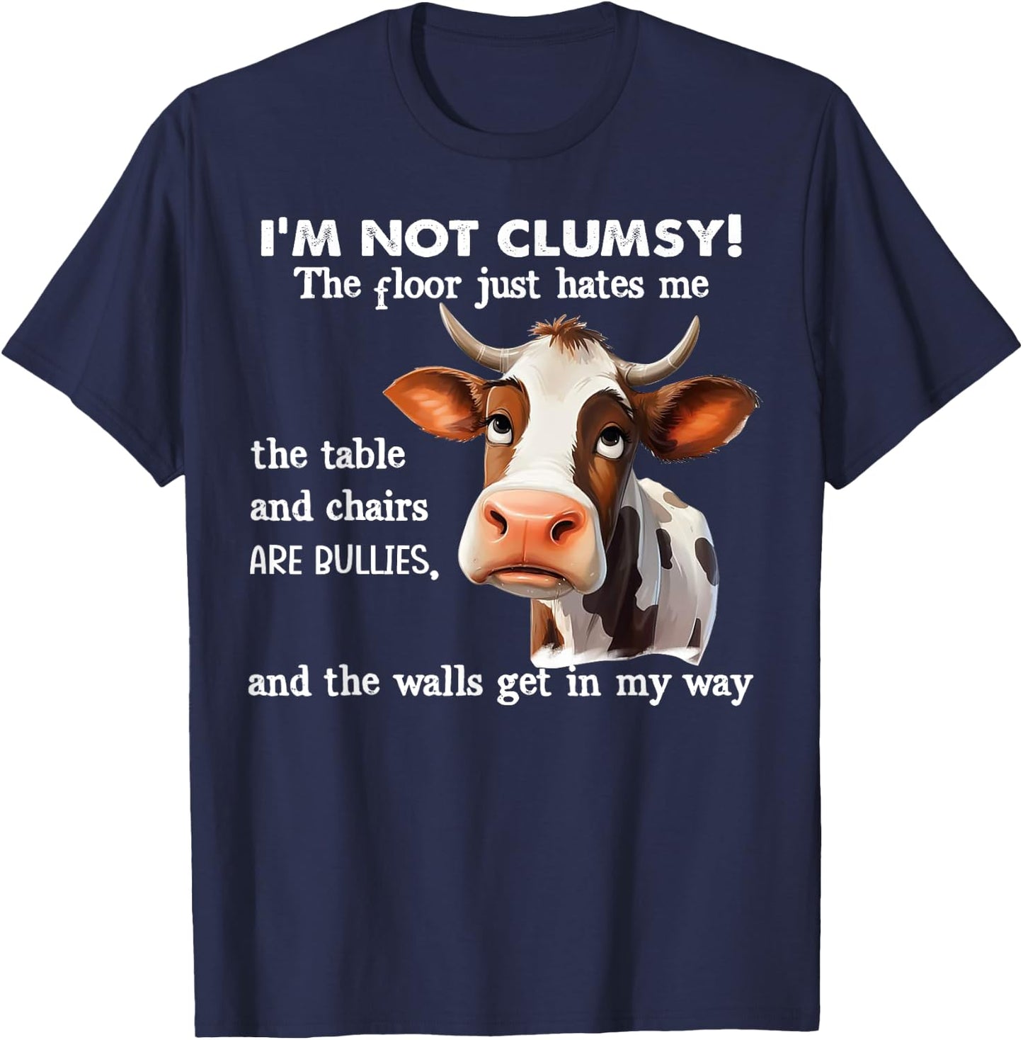 Cow I'm Not Clumsy The Floor Just Hates Me The Table T-Shirt - T-Shirt | Navy