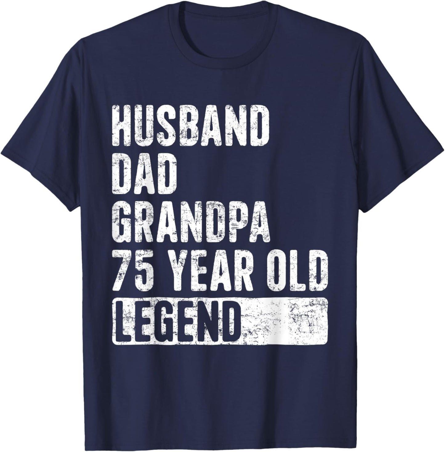 Husband Dad Grandpa 75 Year Old Legend 75th Birthday T-Shirt - T-Shirt | Navy