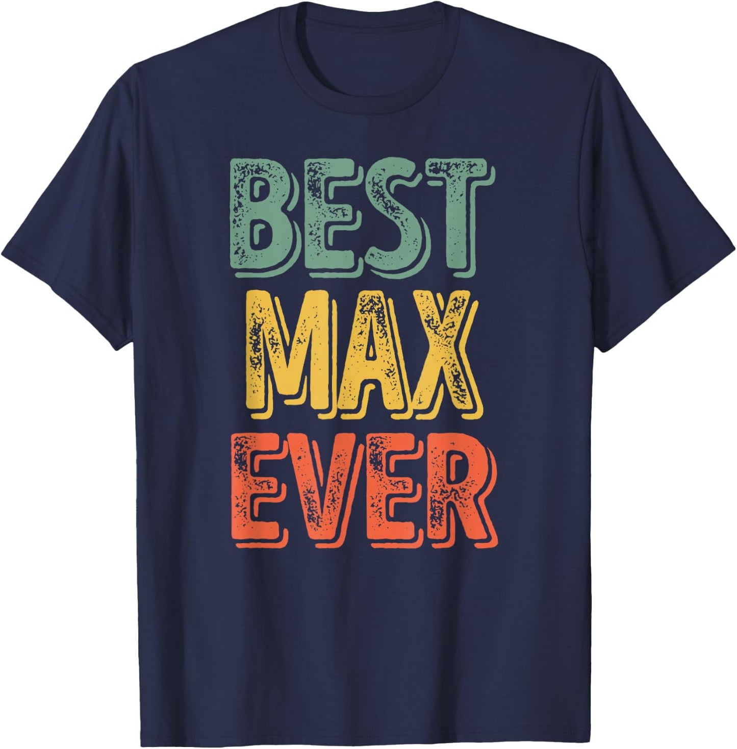 Best Max Ever Shirt Funny Personalized First Name Max T-Shirt - T-Shirt | Navy