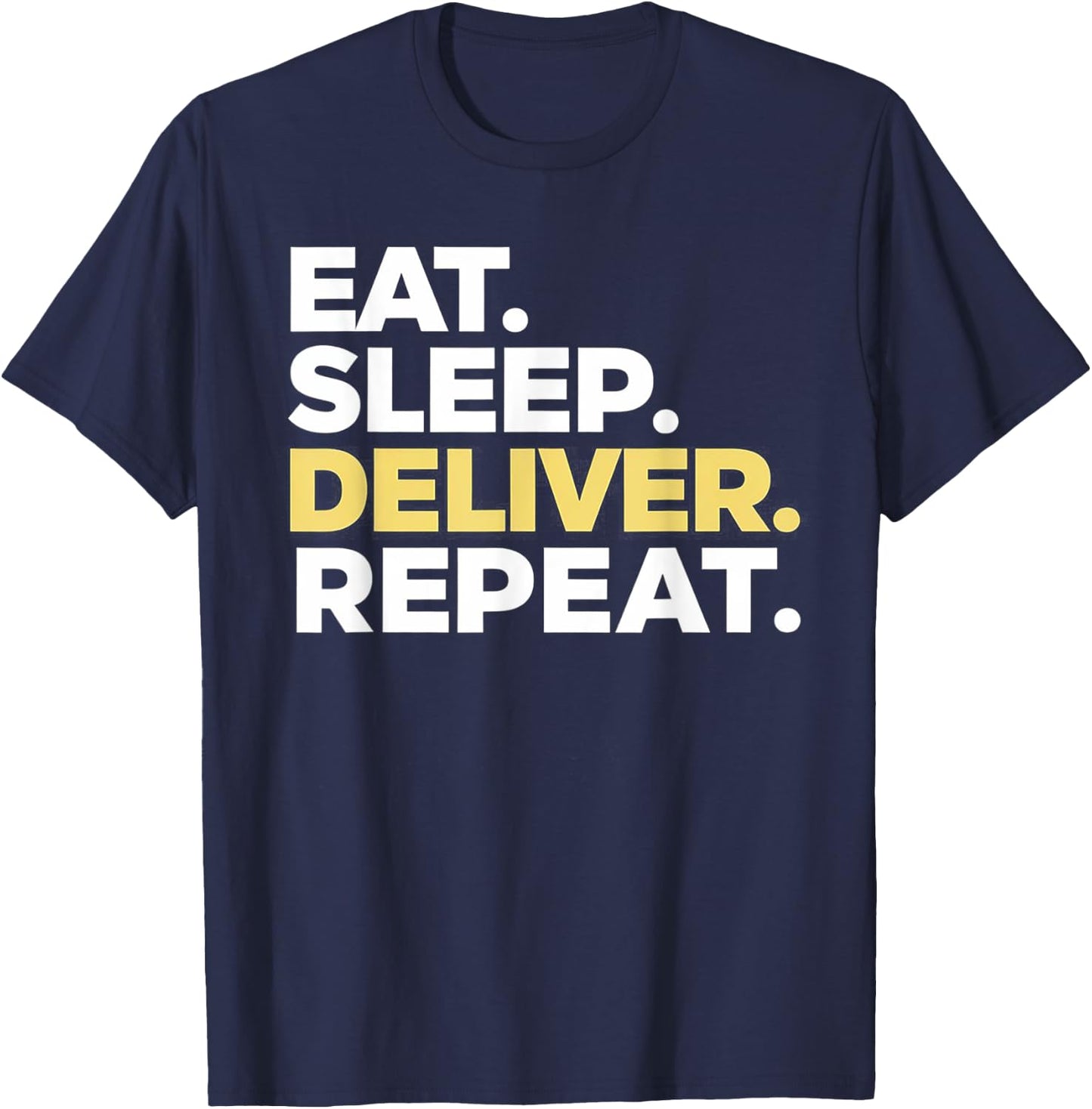 Eat Sleep Deliver Repeat T-Shirt - T-Shirt | Navy