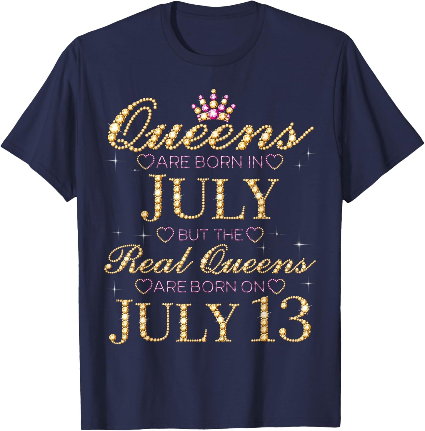Queens Are Born In July Real Queens Are Born On July 13 T-Shirt - T-Shirt | Navy