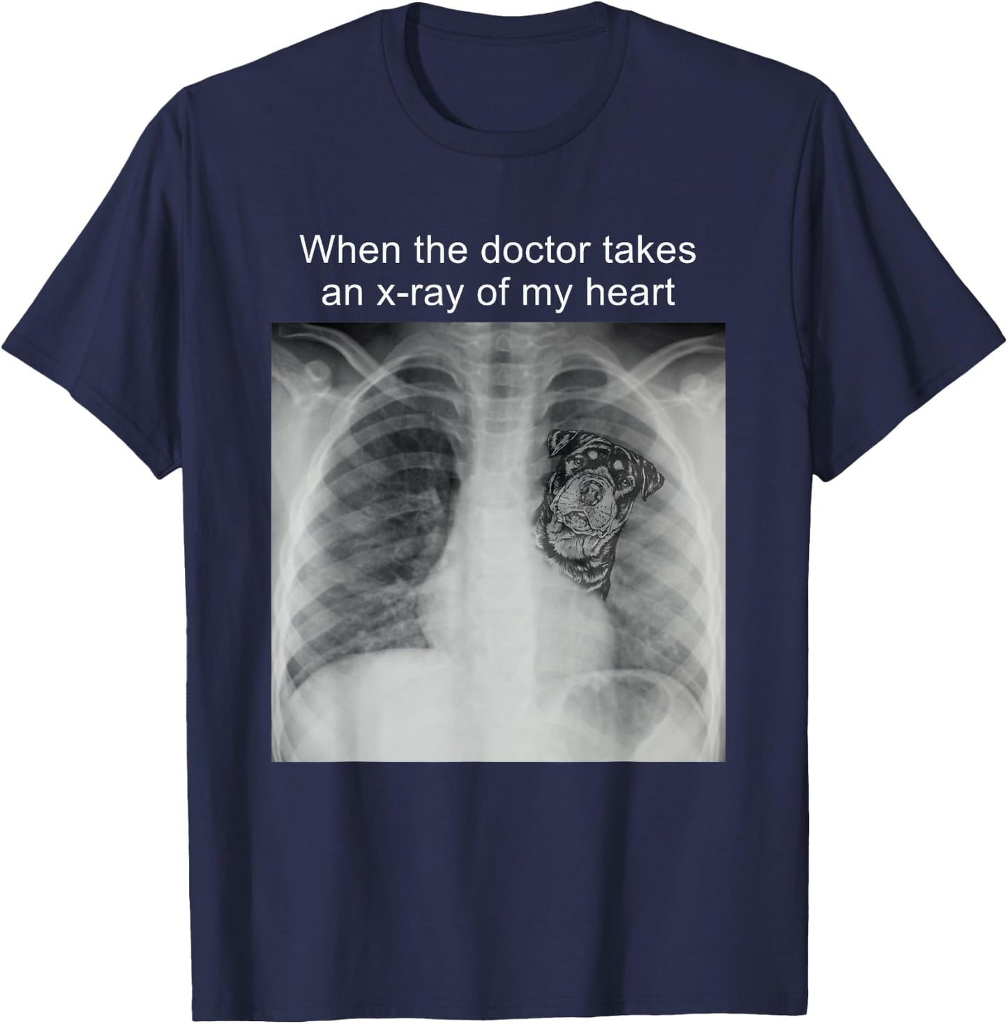 When The Doctor Takes an X-ray of My Heart Rottweiler Mom T-Shirt - T-Shirt | Navy