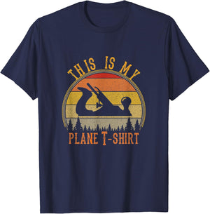 This Is My Plane Funny Woodworking Carpenters Gift T-Shirt - T-Shirt | Navy