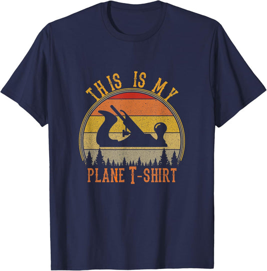 This Is My Plane Funny Woodworking Carpenters Gift T-Shirt - T-Shirt | Navy