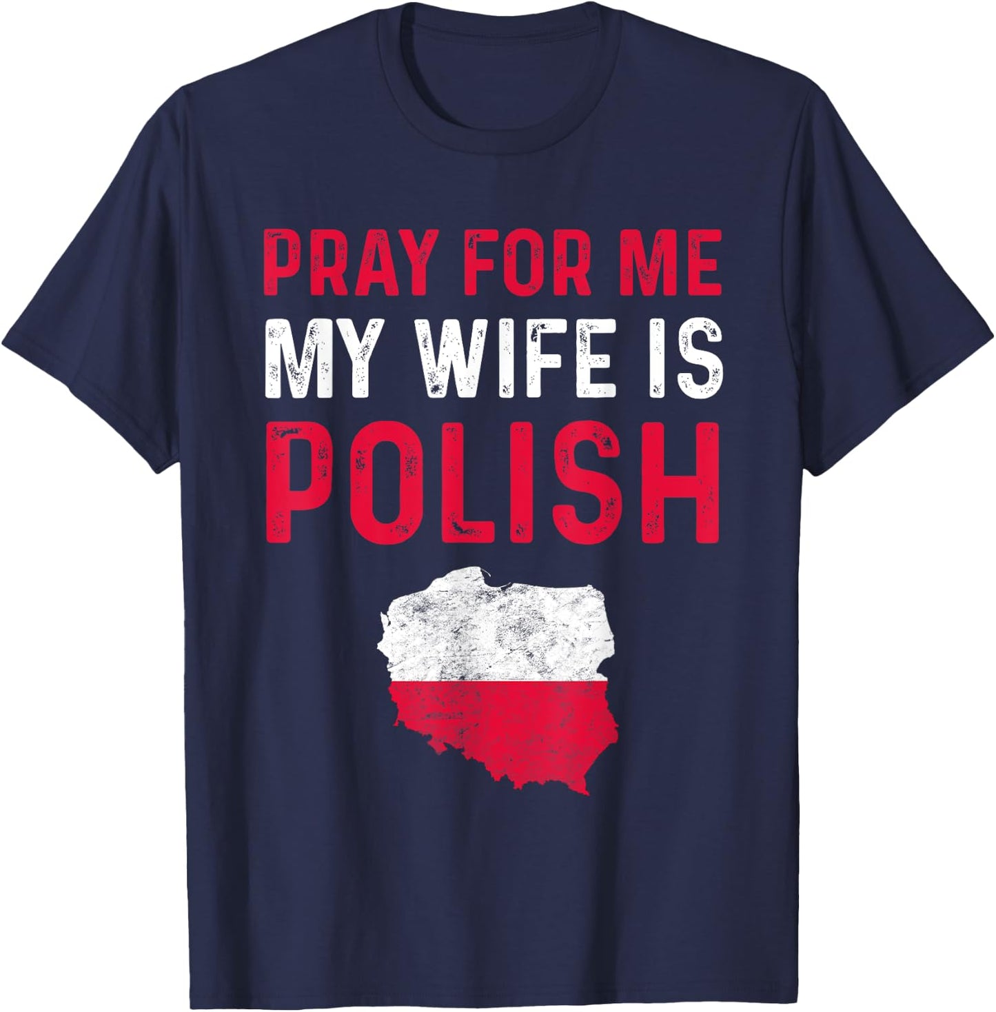 Pray For Me My Wife is Polish Wife For Husband Poland Funny T-Shirt - T-Shirt | Navy