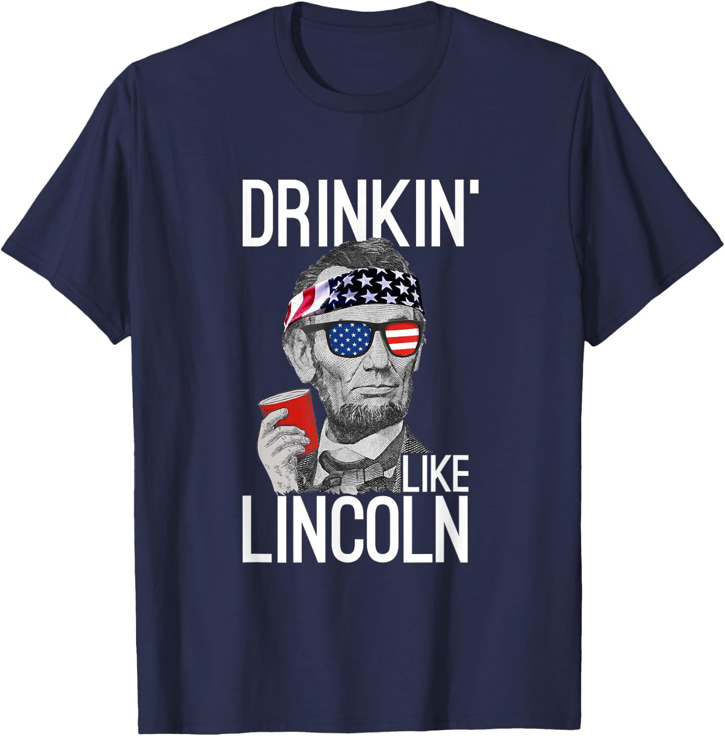 Drinkin' Like Lincoln Patriot Abraham Lincoln Beer Drinking T-Shirt - T-Shirt | Navy