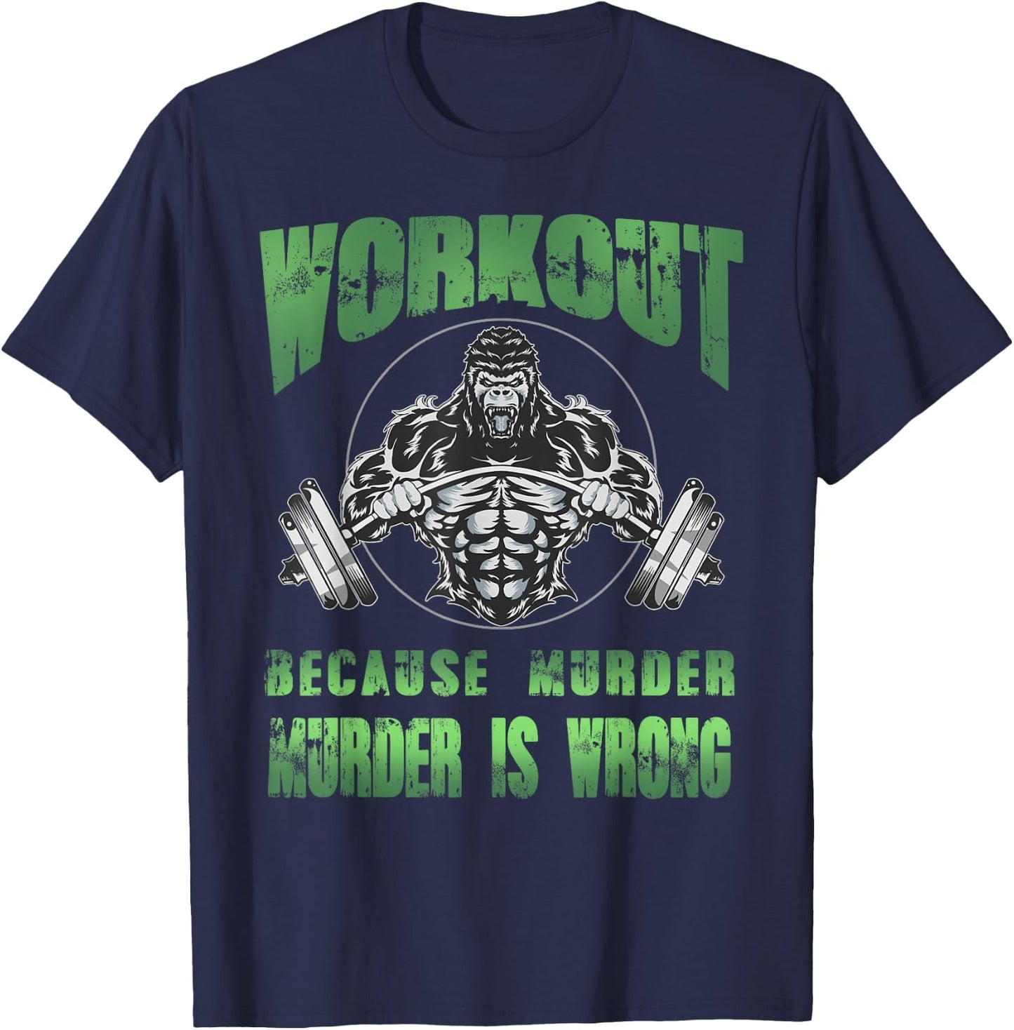 Workout because murder is wrong angry gorilla weight lifting T-Shirt - T-Shirt | Navy