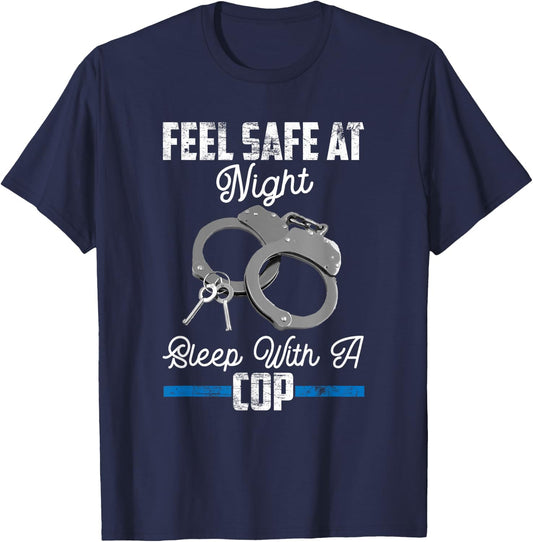 Feel Safe At Night Sleep With Cop Funny Saying T-Shirt - T-Shirt | Navy