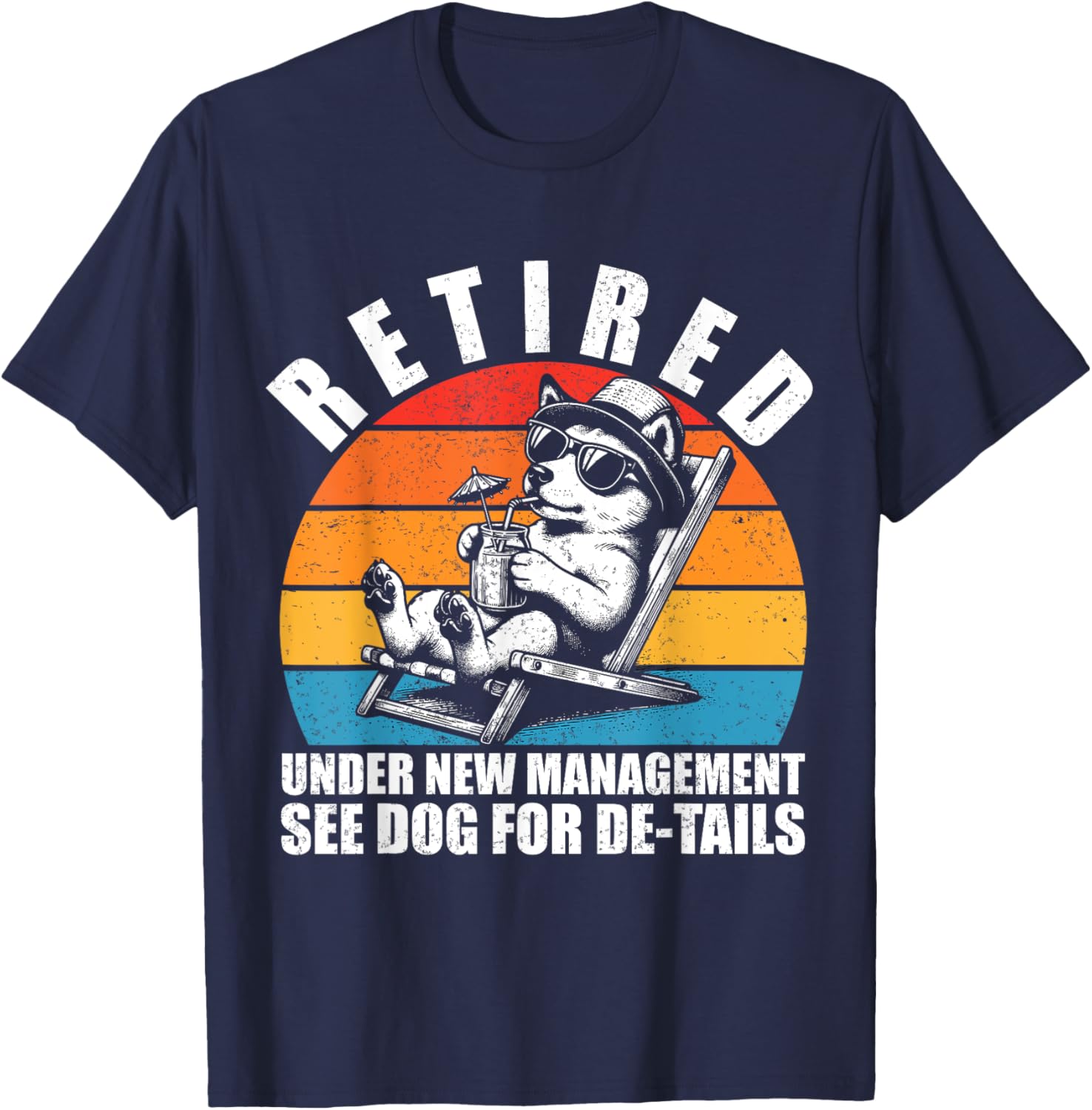 Retired Under New Management See Dog For Details. Retirement T-Shirt - T-Shirt | Navy