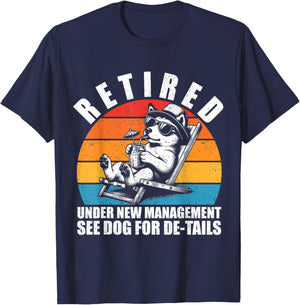 Retired Under New Management See Dog For Details. Retirement T-Shirt - T-Shirt | Navy