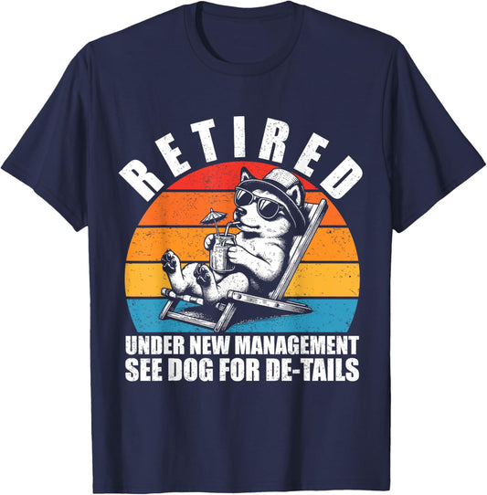 Retired Under New Management See Dog For Details. Retirement T-Shirt - T-Shirt | Navy